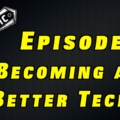 Becoming a Better Technician ~ Podcast Episode 7