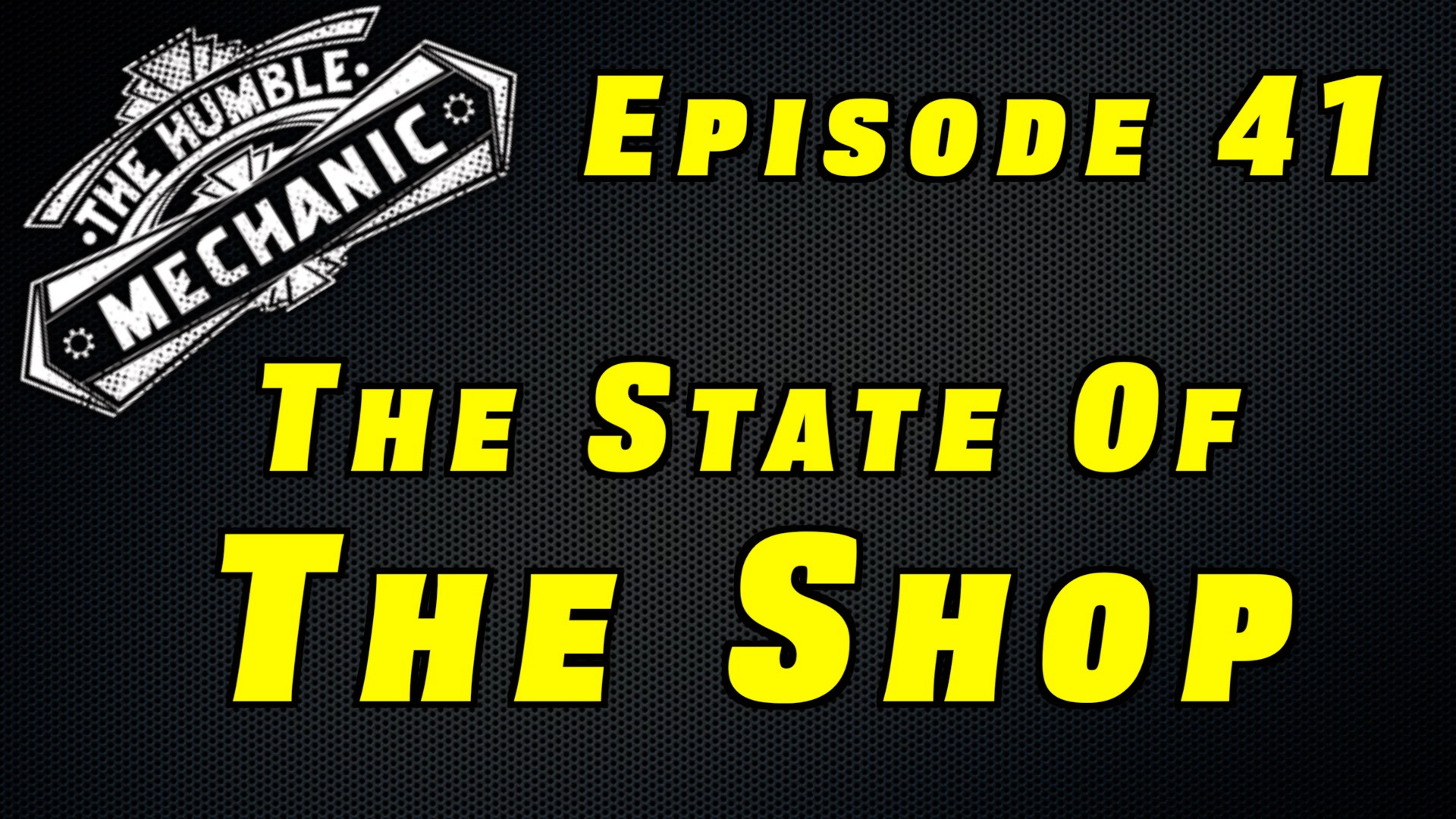 The State Of The Shop ~ Audio Podcast Episode 41