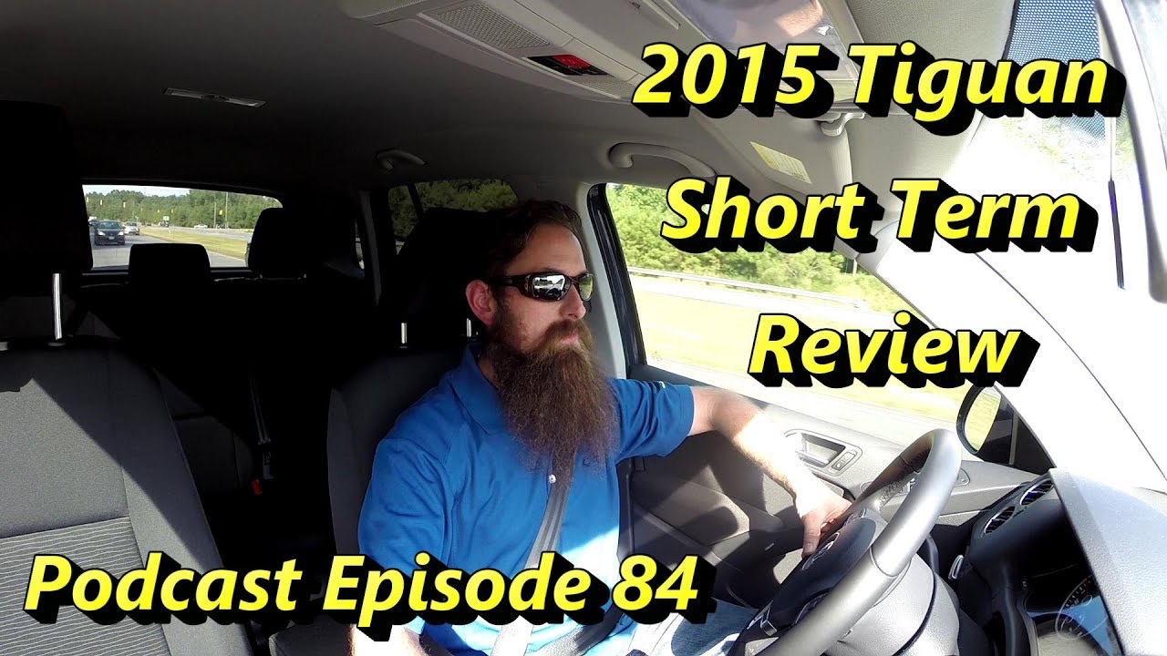 2015 Tiguan Short Term Review ~ Audio Podcast Episode 84