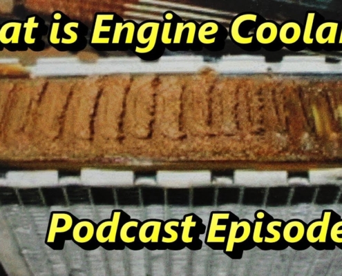 What Is Engine Coolant and Why is it SO Important ~Audio Podcast Episode 85
