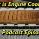 What Is Engine Coolant and Why is it SO Important ~Audio Podcast Episode 85